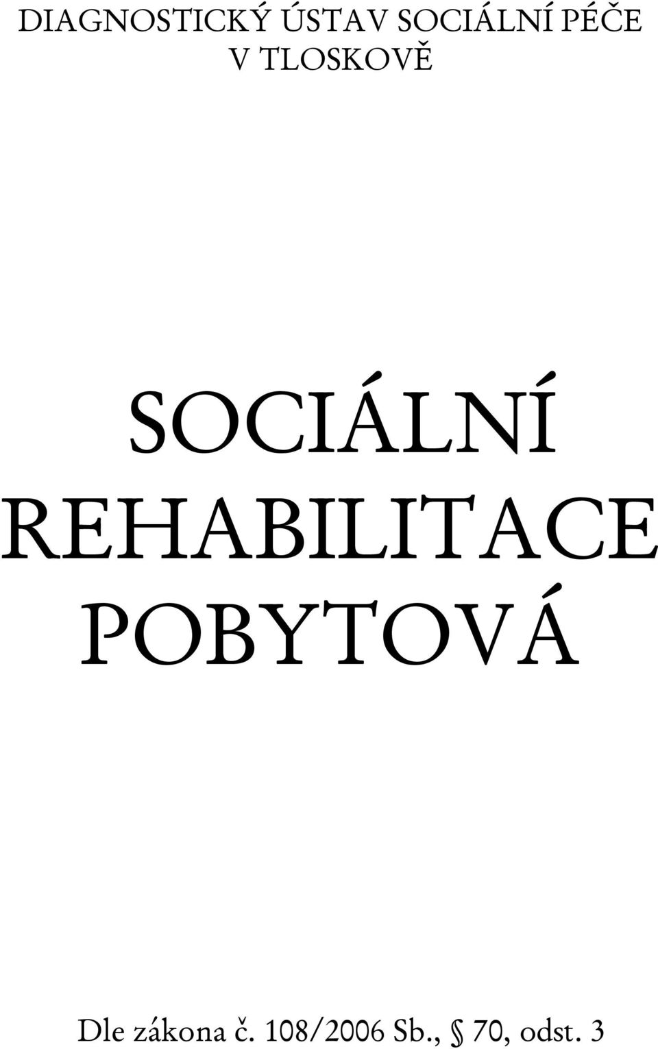 REHABILITACE POBYTOVÁ Dle