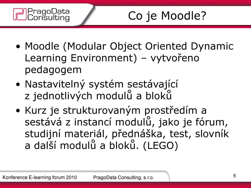 Nastavitelný systém sestávající z jednotlivých modulů a bloků Kurz je strukturovaným