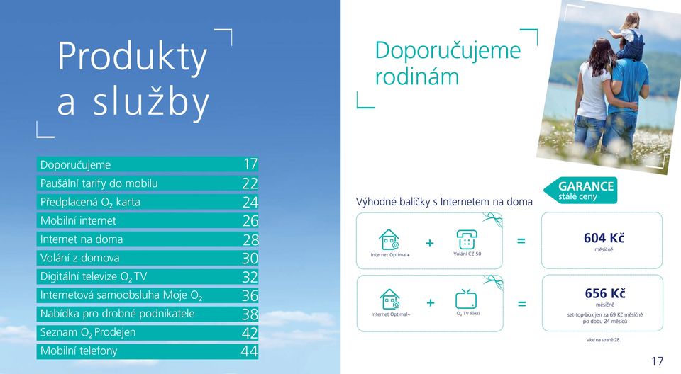 32 36 38 42 Seznam O 2 Prodejen Mobilní telefony 44 Výhodné balíčky s Internetem na doma + Internet Optimal+ Volání CZ 50