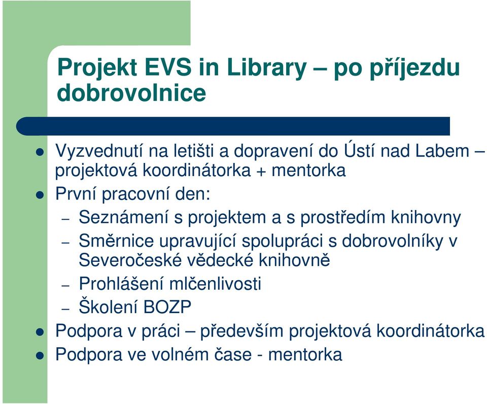 knihovny Směrnice upravující spolupráci s dobrovolníky v Severočeské vědecké knihovně Prohlášení