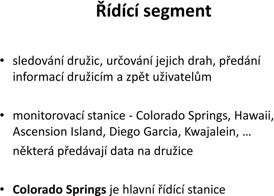 -Colorado Springs, Hawaii, Ascension Island, Diego Garcia,