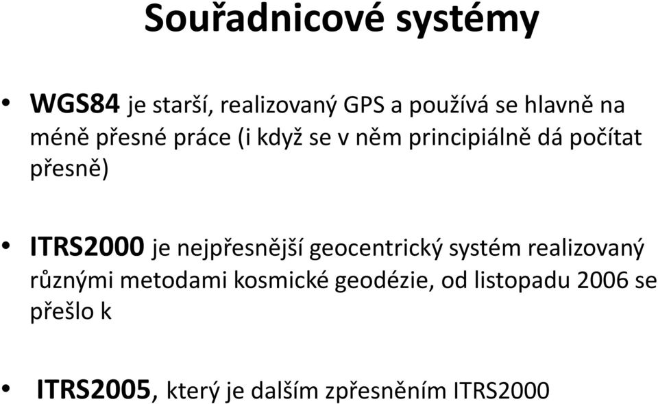 je nejpřesnější geocentrický systém realizovaný různými metodami kosmické