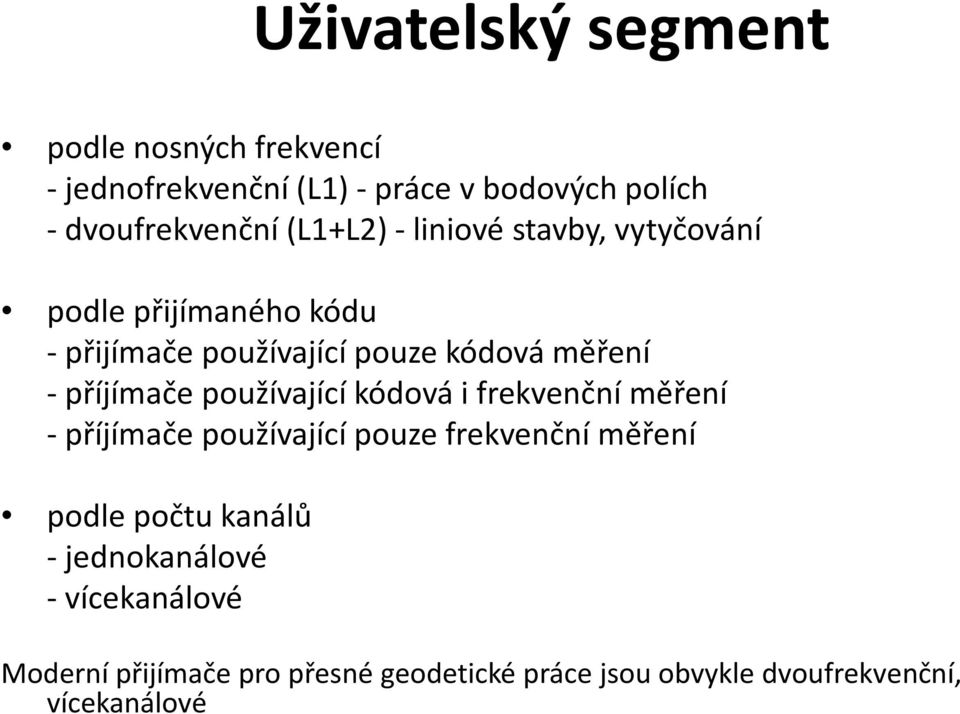 příjímače používající kódová i frekvenční měření - příjímače používající pouze frekvenční měření podle počtu