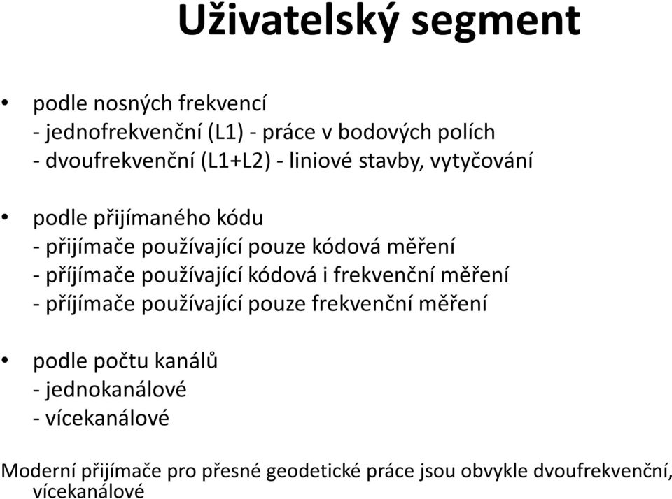 příjímače používající kódová i frekvenční měření - příjímače používající pouze frekvenční měření podle počtu