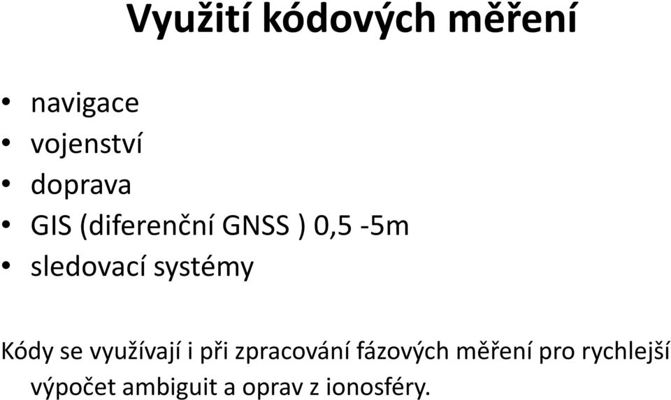 Kódy se využívají i při zpracování fázových měření