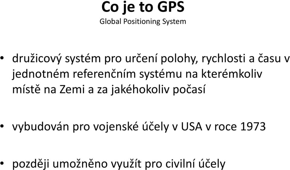 kterémkoliv místě na Zemi a za jakéhokoliv počasí vybudován pro