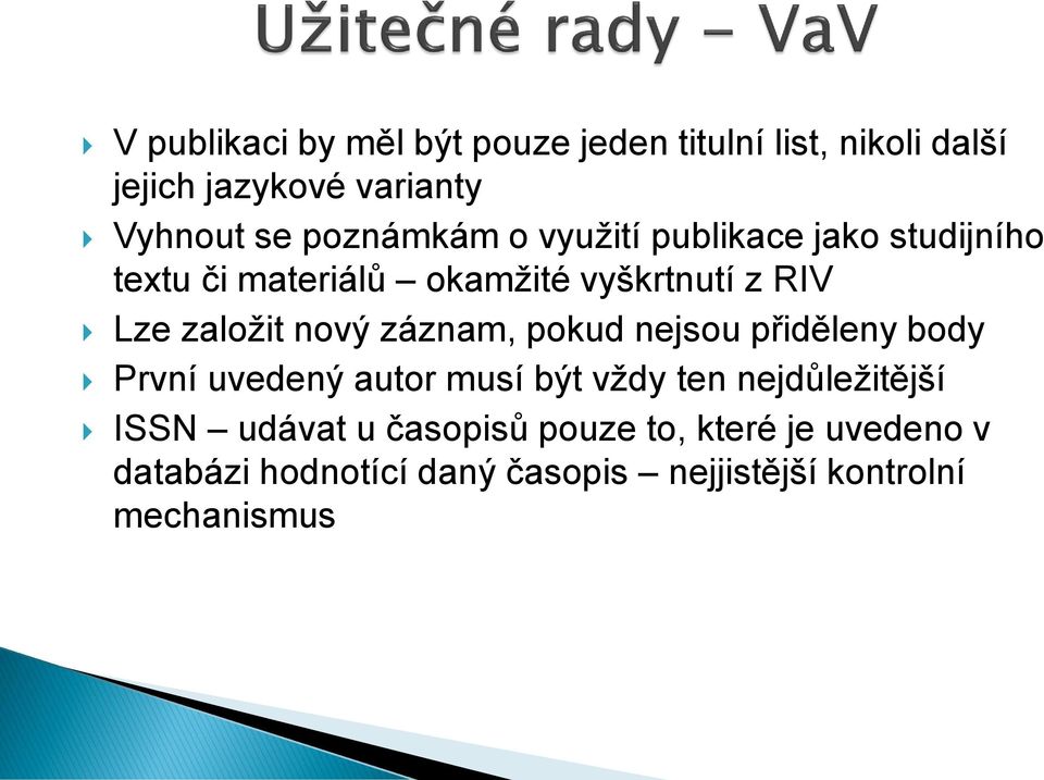 nový záznam, pokud nejsou přiděleny body První uvedený autor musí být vždy ten nejdůležitější ISSN