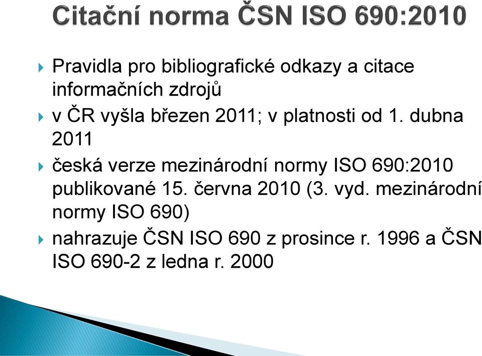 dubna 2011 česká verze mezinárodní normy ISO 690:2010 publikované 15.