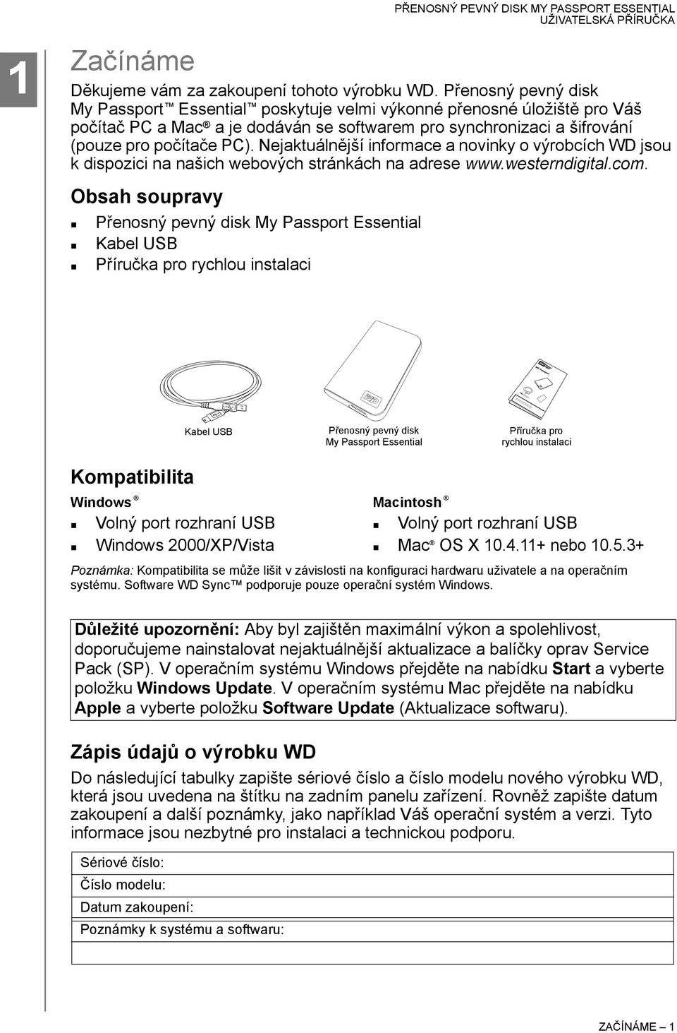 Nejaktuálnější informace a novinky o výrobcích WD jsou k dispozici na našich webových stránkách na adrese www.westerndigital.com.