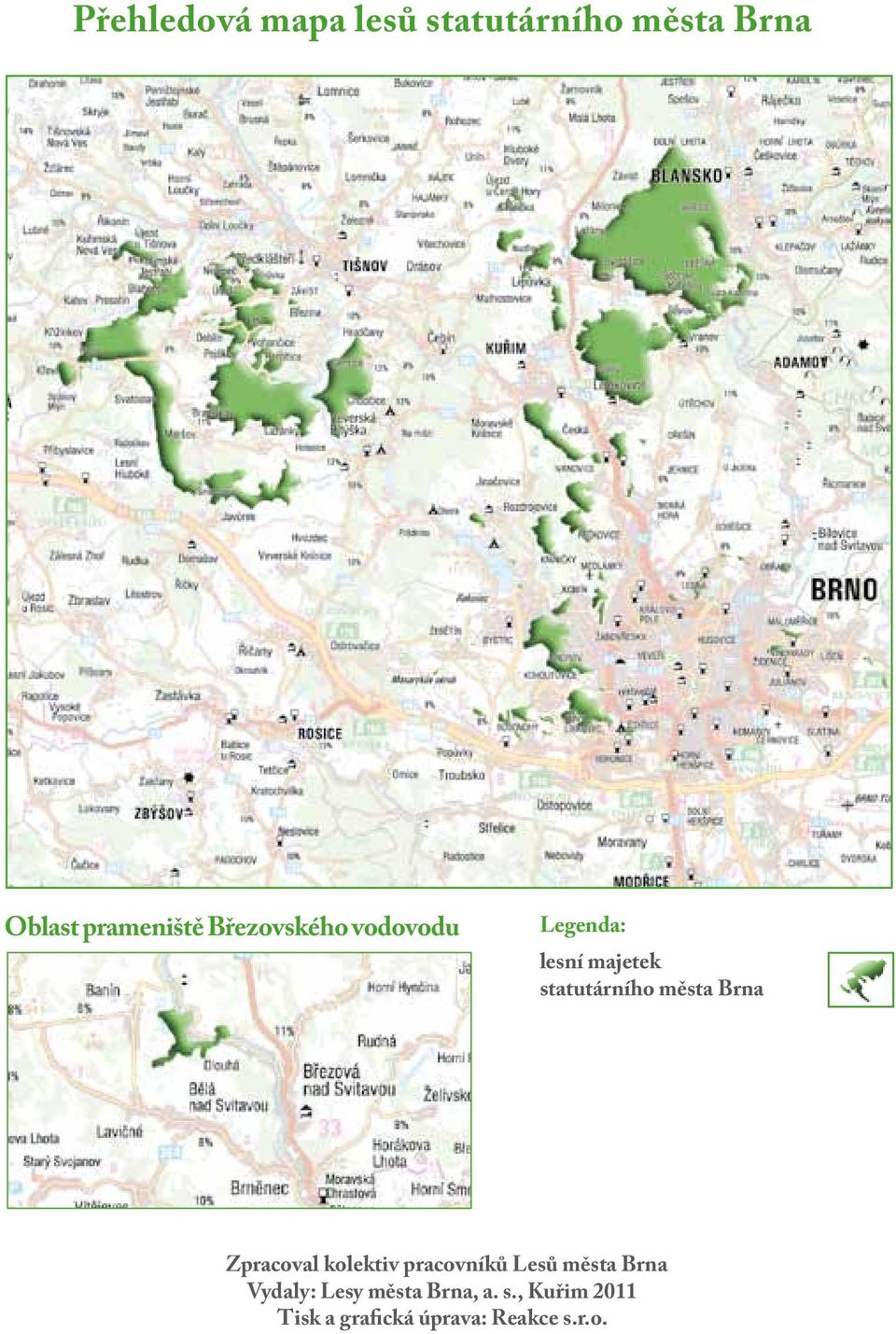 Brna Zpracoval kolektiv pracovníků Lesů města Brna Vydaly: Lesy