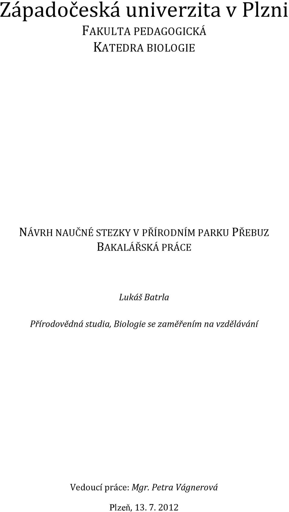 BAKALÁŘSKÁ PRÁCE Lukáš Batrla Přírodovědná studia, Biologie se