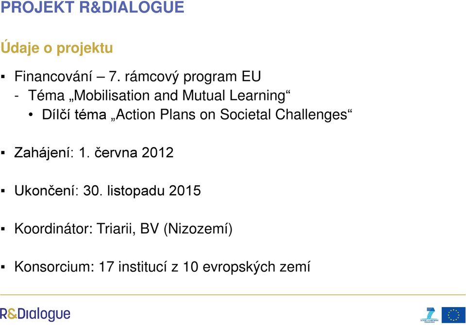 Action Plans on Societal Challenges Zahájení: 1.