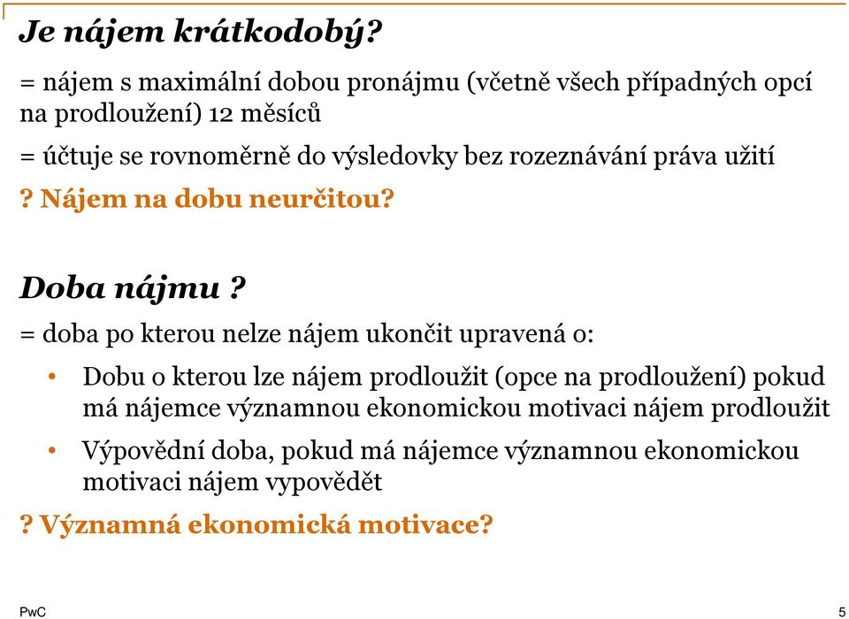 výsledovky bez rozeznávání práva užití? Nájem na dobu neurčitou? Doba nájmu?