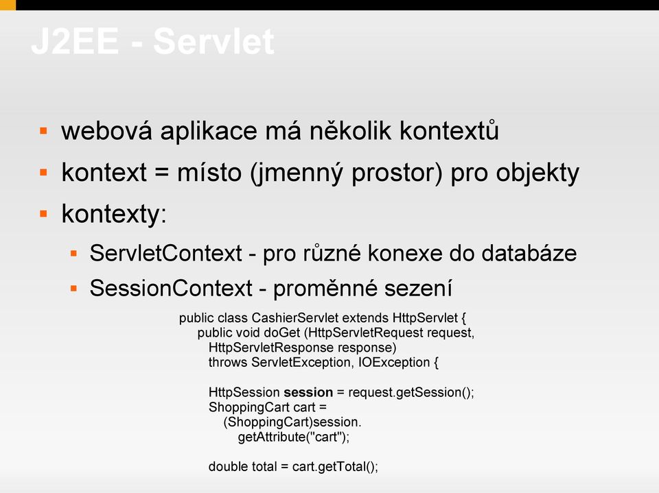 void doget (HttpServletRequest request, HttpServletResponse response) throws ServletException, IOException { HttpSession