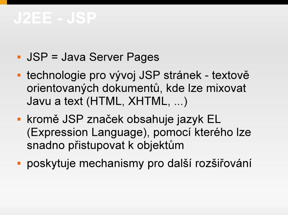..) kromě JSP značek obsahuje jazyk EL (Expression Language), pomocí