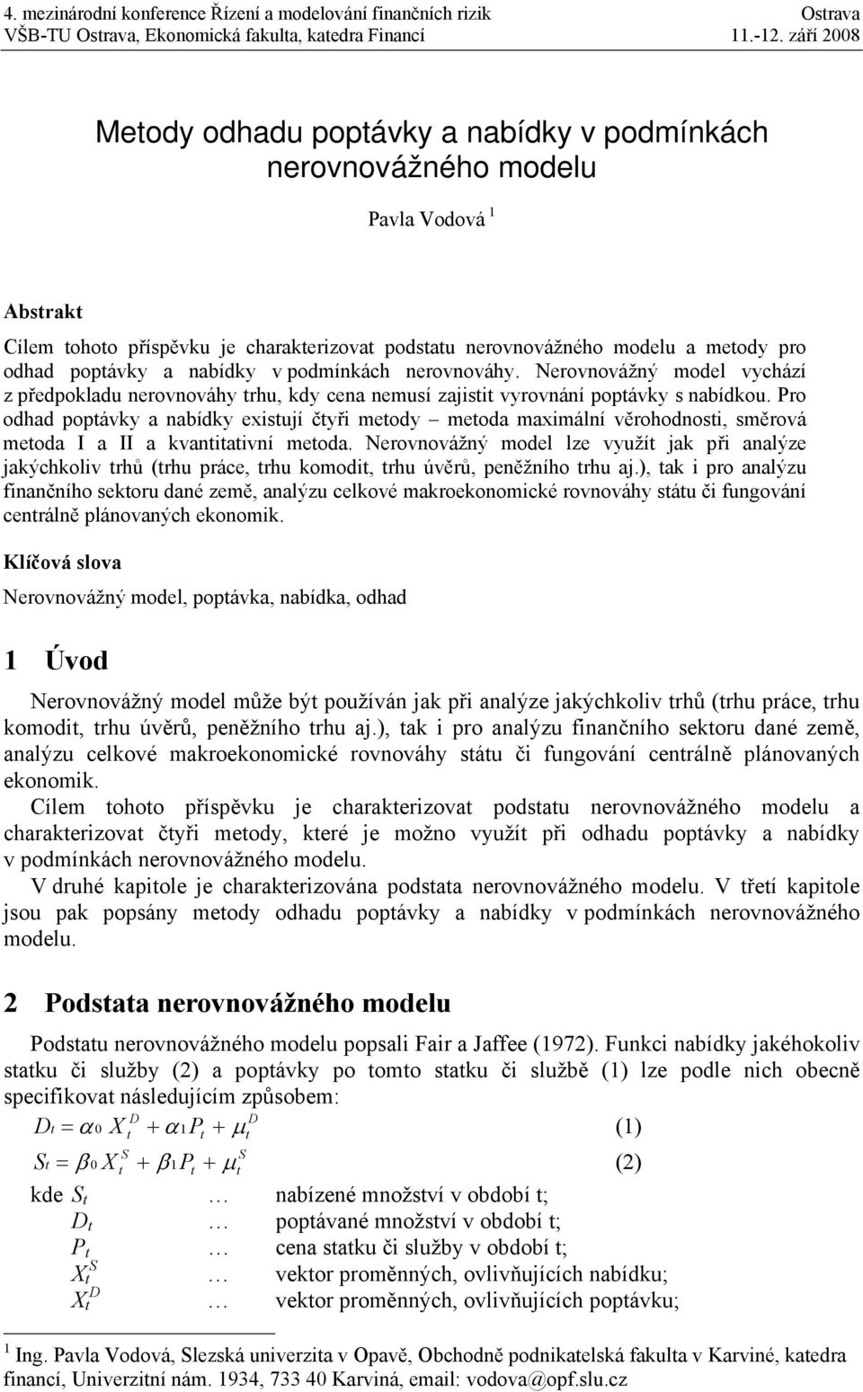 září 8 Meody odhadu popávky a abídky v podíkách erovovážého odelu Pavla Vodová Absrak Cíle ohoo příspěvku je charakerizova podsau erovovážého odelu a eody pro odhad popávky a abídky v podíkách