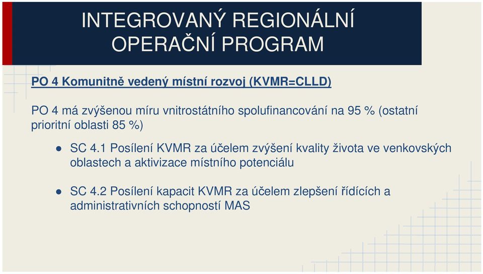 1 Posílení KVMR za účelem zvýšení kvality života ve venkovských oblastech a aktivizace místního