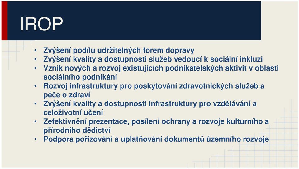 zdravotnických služeb a péče o zdraví Zvýšení kvality a dostupnosti infrastruktury pro vzdělávání a celoživotní učení