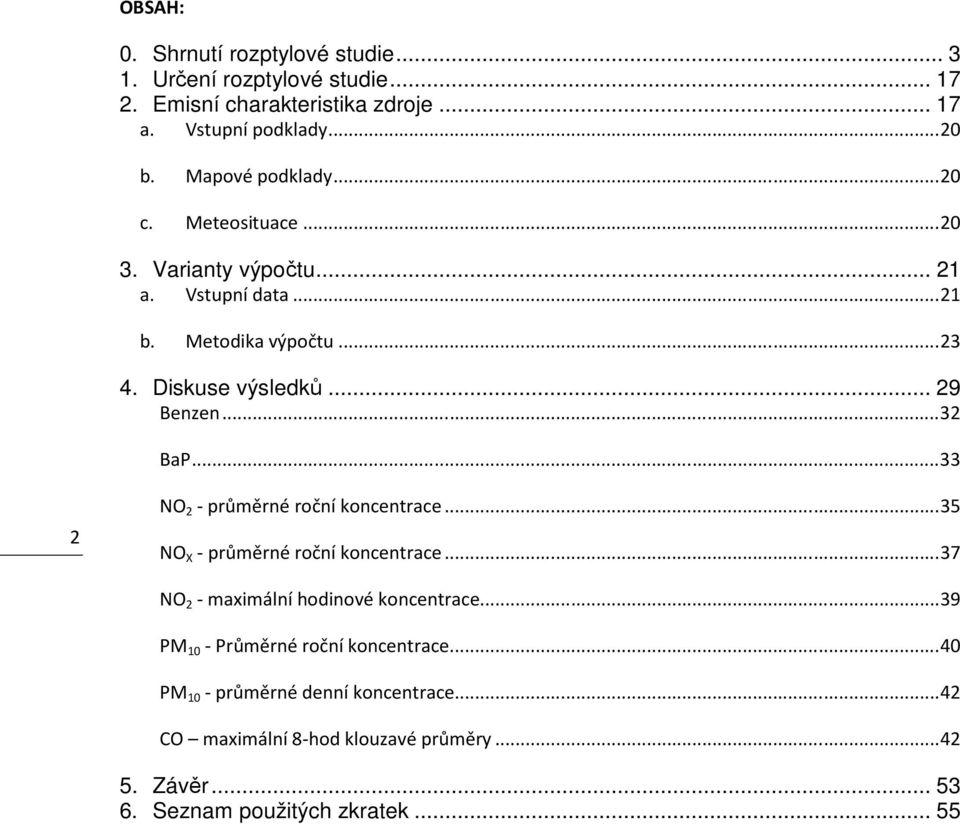 ..32 BaP...33 2 NO 2 - průměrné roční koncentrace...35 NO X - průměrné roční koncentrace...37 NO 2 - maximální hodinové koncentrace.