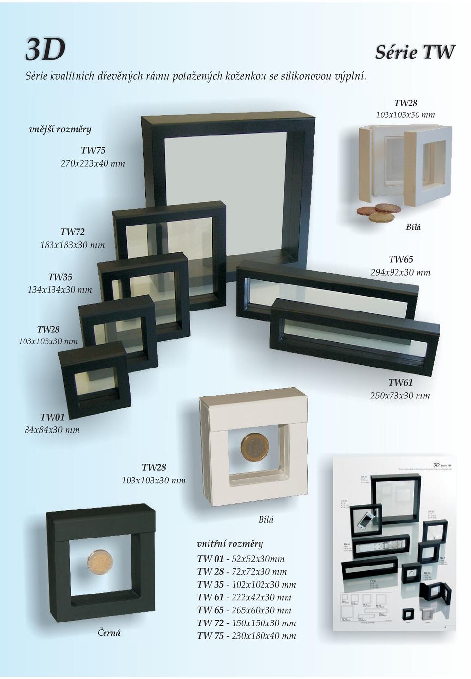 TW65 294x92x30 mm TW28 103x103x30 mm TW61 250x73x30 mm TW01 84x84x30 mm TW28 103x103x30 mm Bílá Černá