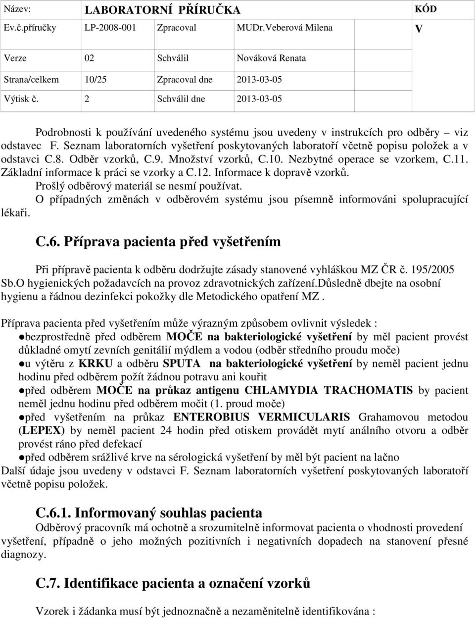 Základní informace k práci se vzorky a C.12. Informace k dopravě vzorků. Prošlý odběrový materiál se nesmí používat.