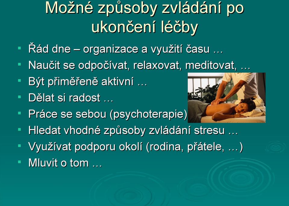 Dělat si radost Práce se sebou (psychoterapie) Hledat vhodné způsoby