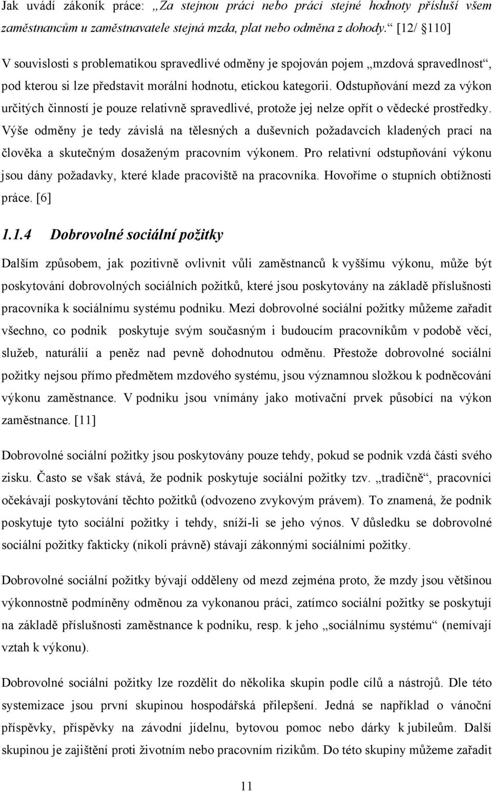 Odstupňování mezd za výkon určitých činností je pouze relativně spravedlivé, protože jej nelze opřít o vědecké prostředky.
