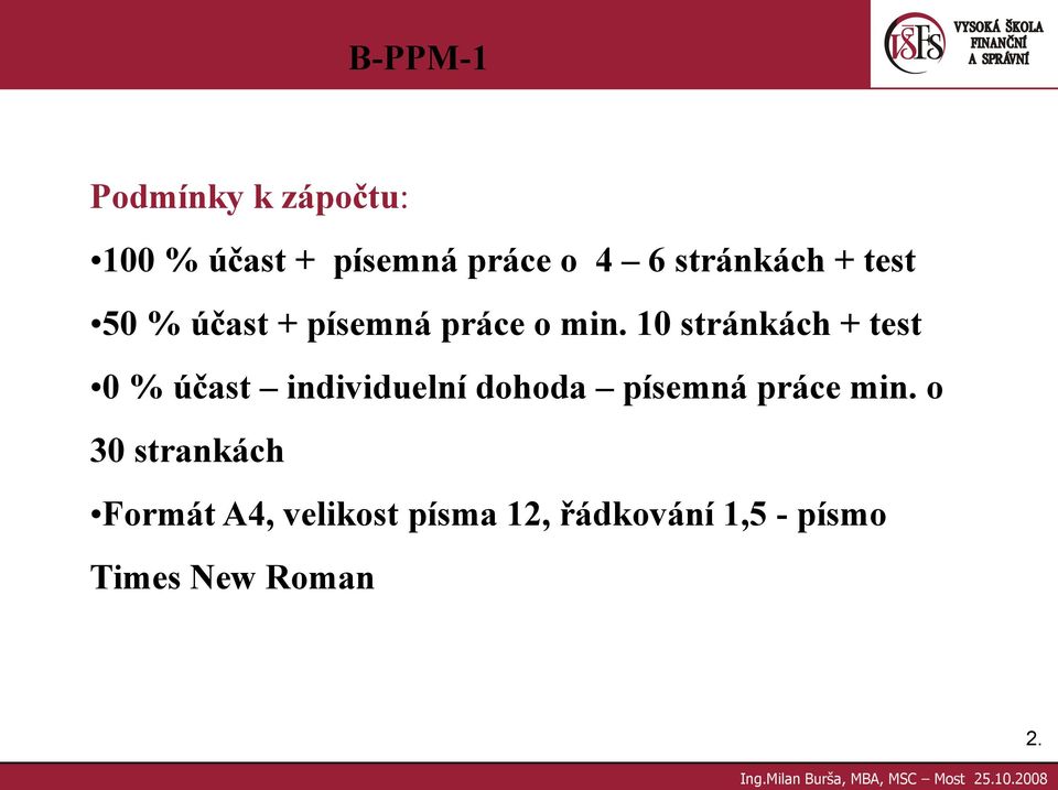 10 stránkách + test 0 % účast individuelní dohoda písemná práce