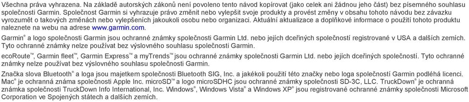 organizaci. Aktuální aktualizace a doplňkové informace o použití tohoto produktu naleznete na webu na adrese www.garmin.com.