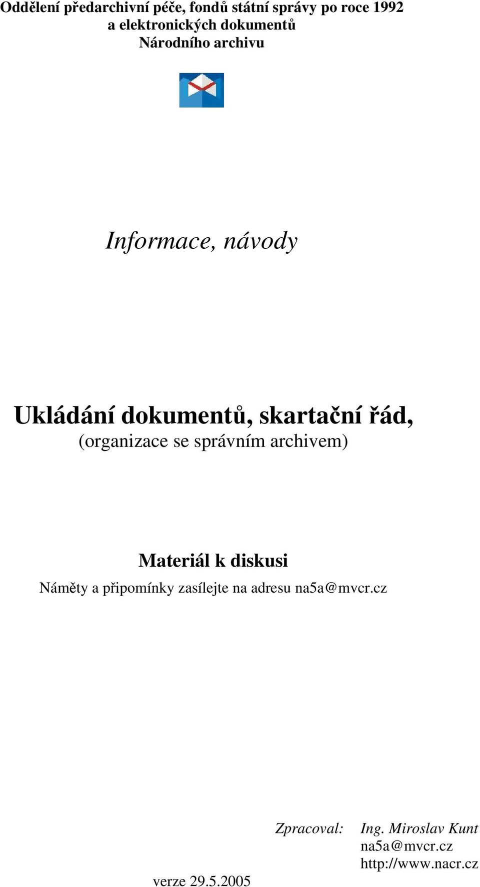 (organizace se správním archivem) Materiál k diskusi Náměty a připomínky zasílejte na