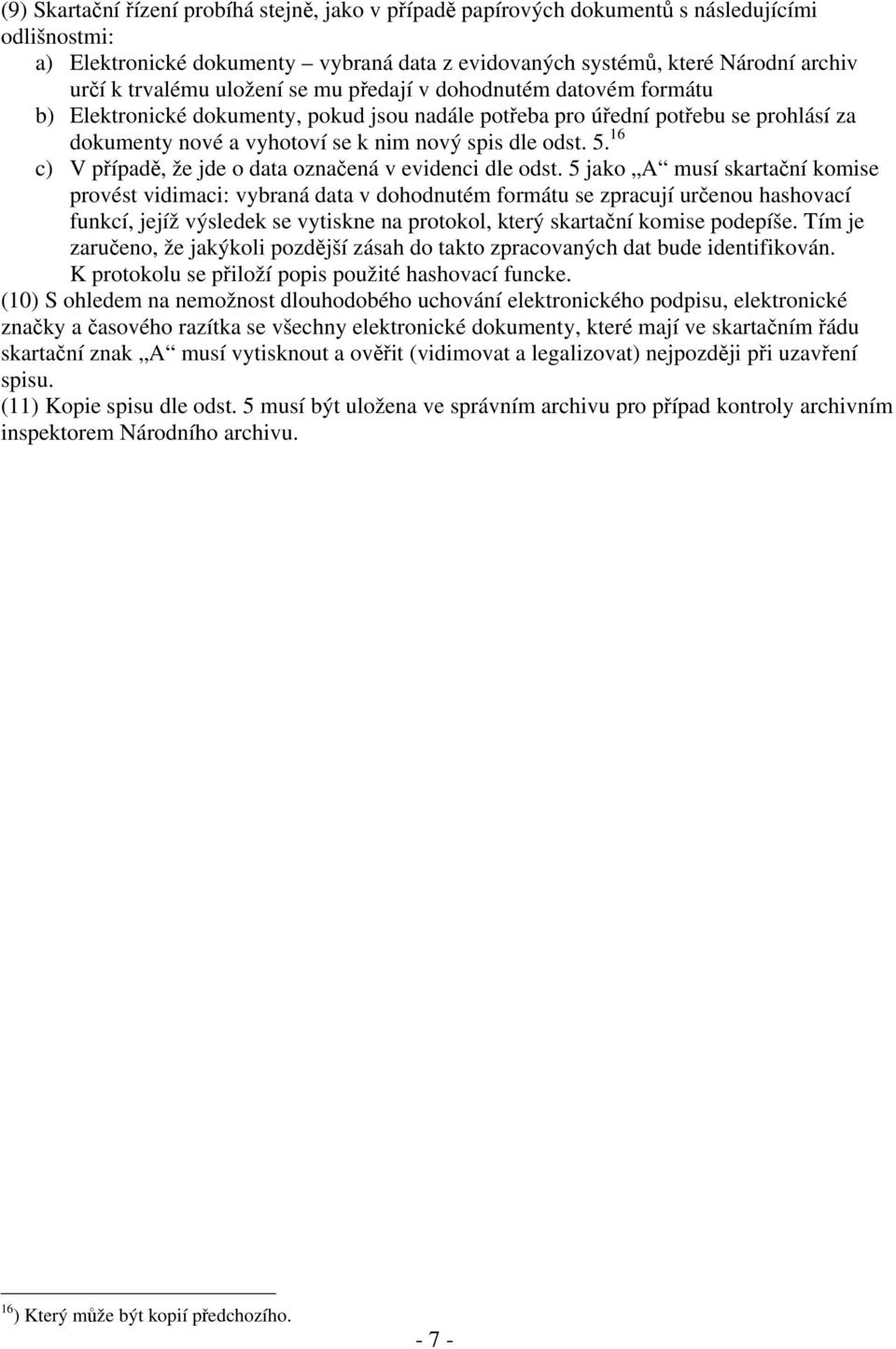 odst. 5. 16 c) V případě, že jde o data označená v evidenci dle odst.