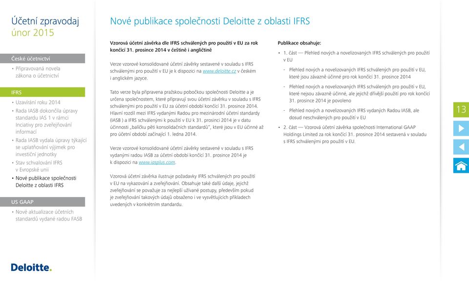 radou FASB Nové publikace společnosti Deloitte z oblasti IFRS Vzorová účetní závěrka dle IFRS schválených pro použití v EU za rok končící 31.