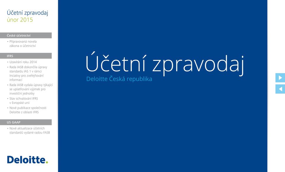 výjimek pro investiční jednotky Stav schvalování IFRS v Evropské unii Nové publikace společnosti Deloitte z