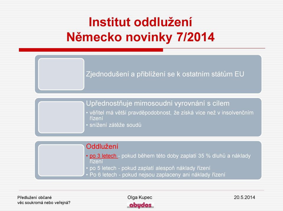 insolvenčním řízení snížení zátěže soudů Oddlužení po 3 letech - pokud během této doby zaplatí 35 %