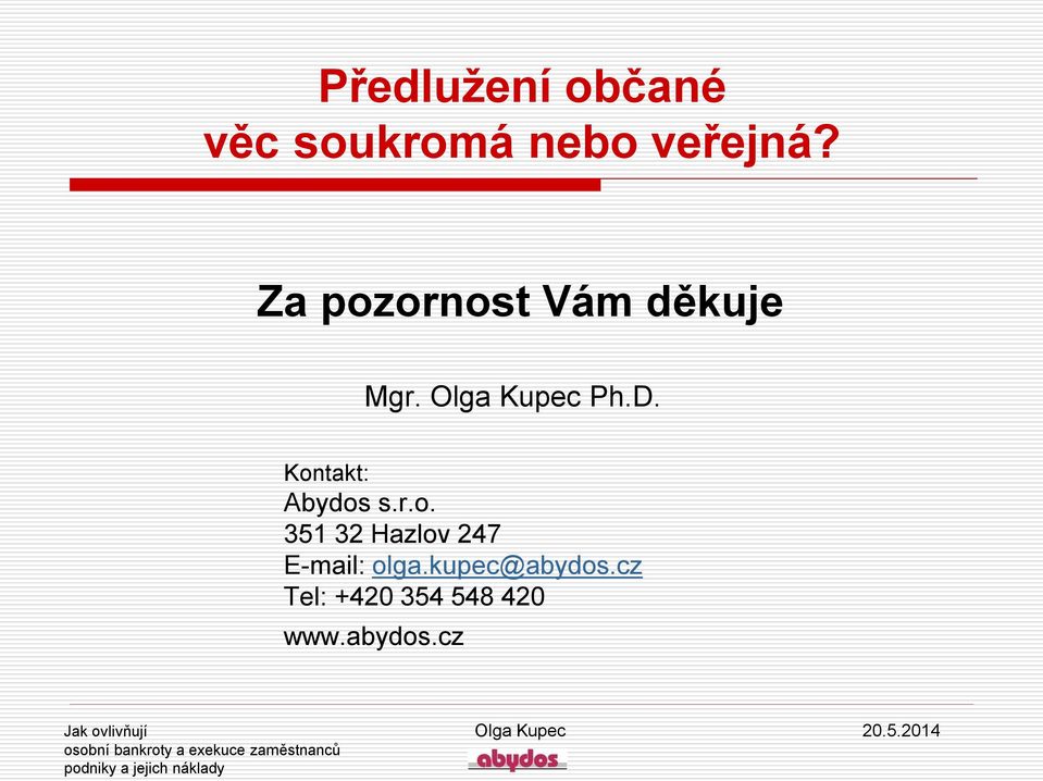 cz Tel: +420 354 548 420 www.abydos.cz Jak ovlivňují Olga Kupec 20.