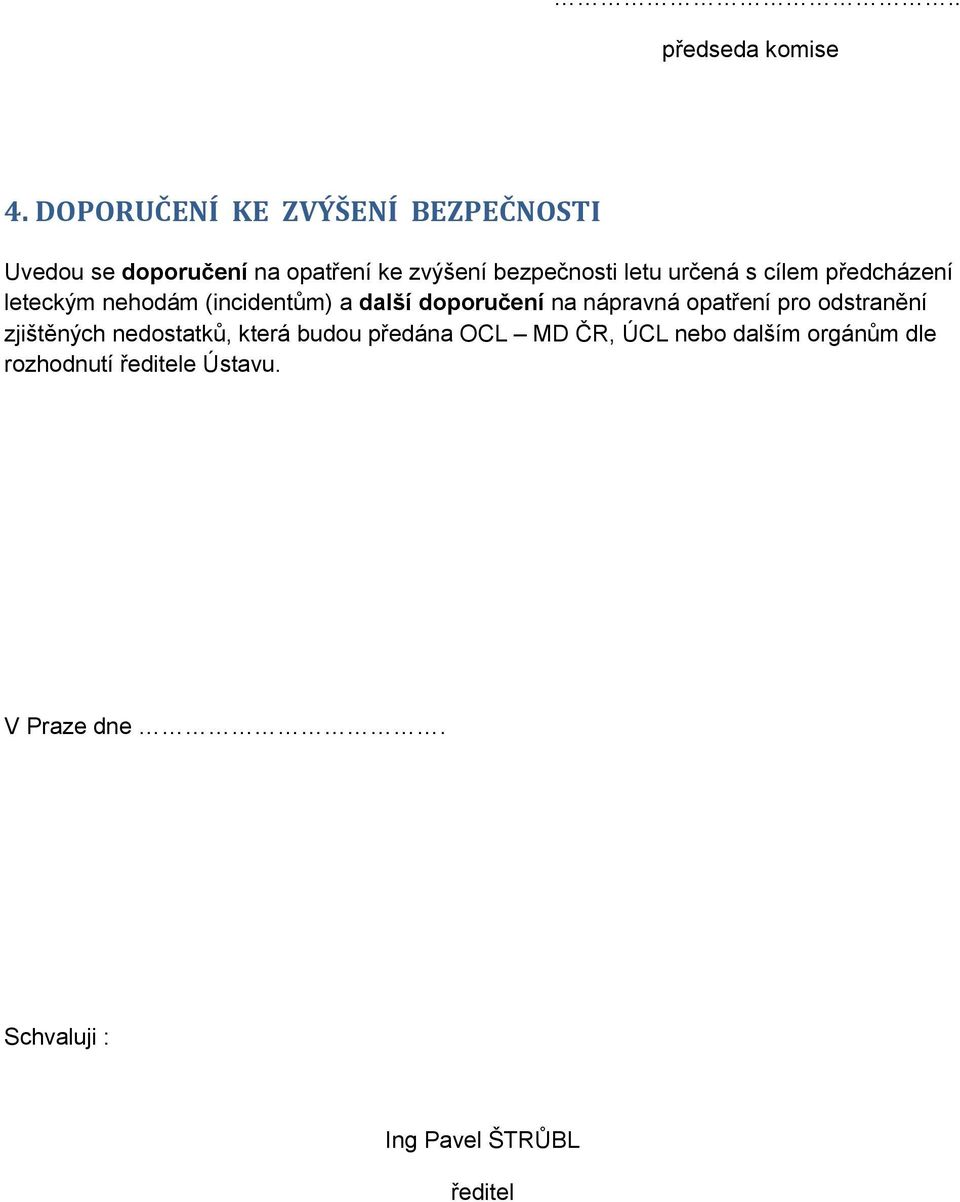 určená s cílem předcházení leteckým nehodám (incidentům) a další doporučení na nápravná opatření