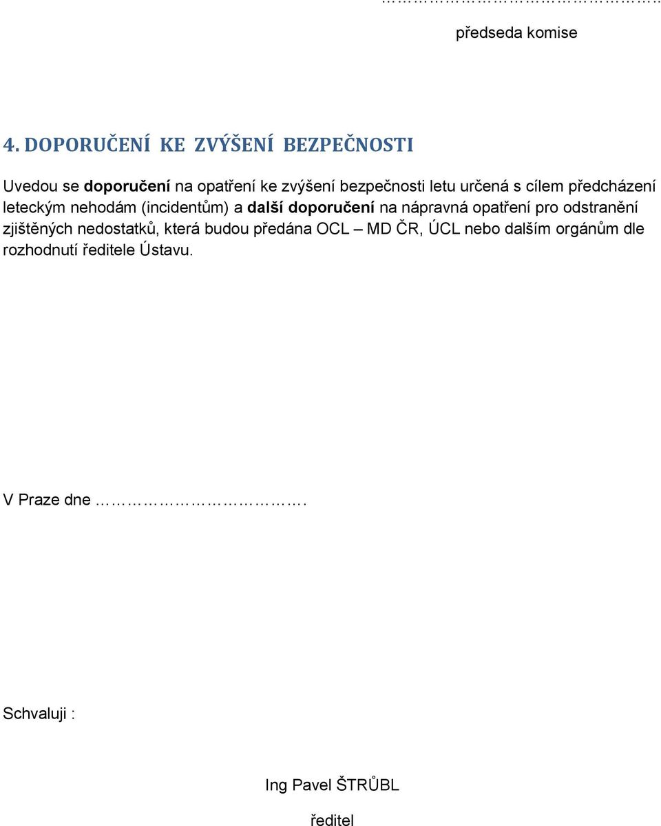 určená s cílem předcházení leteckým nehodám (incidentům) a další doporučení na nápravná opatření