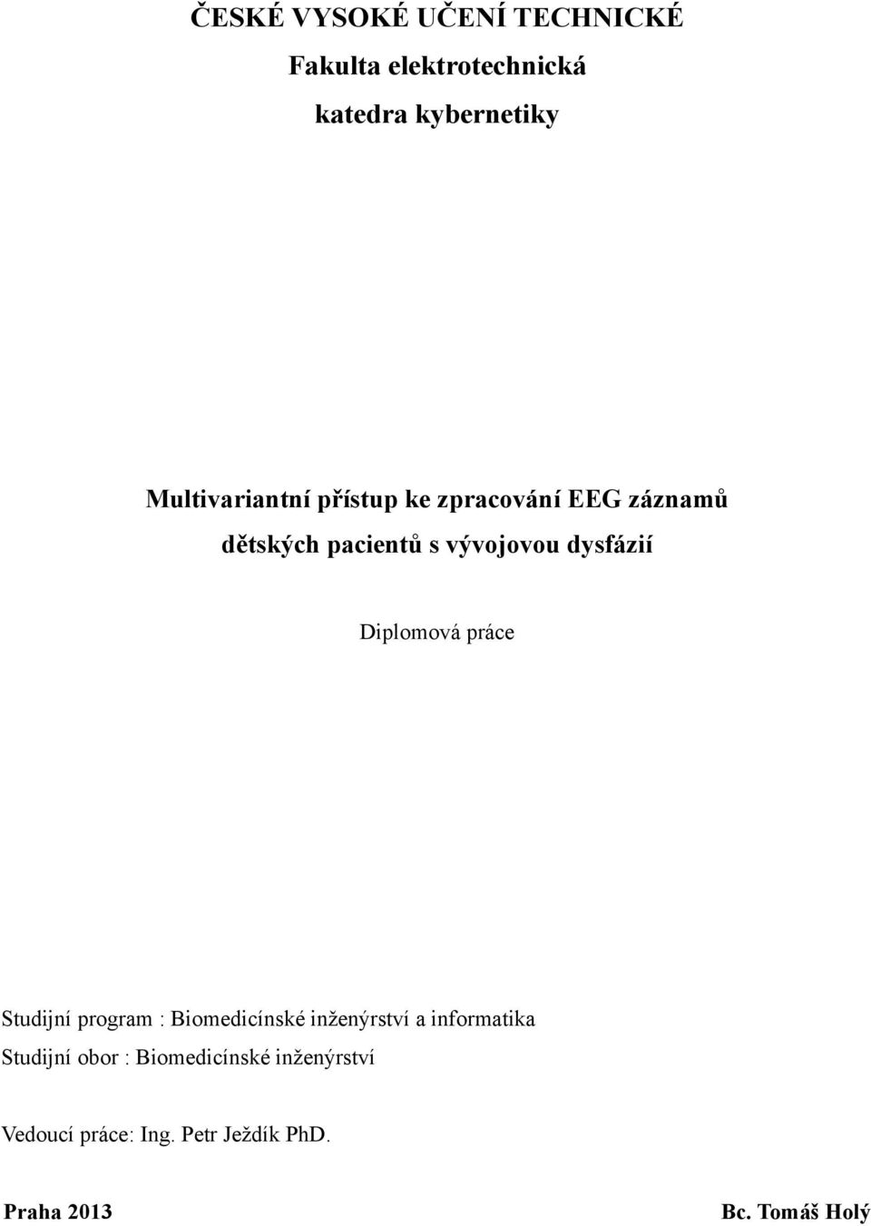 dysfázií Diplomová práce Studijní program : Biomedicínské inženýrství a informatika