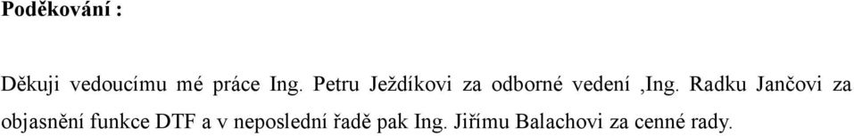 Radku Jančovi za objasnění funkce DTF a v