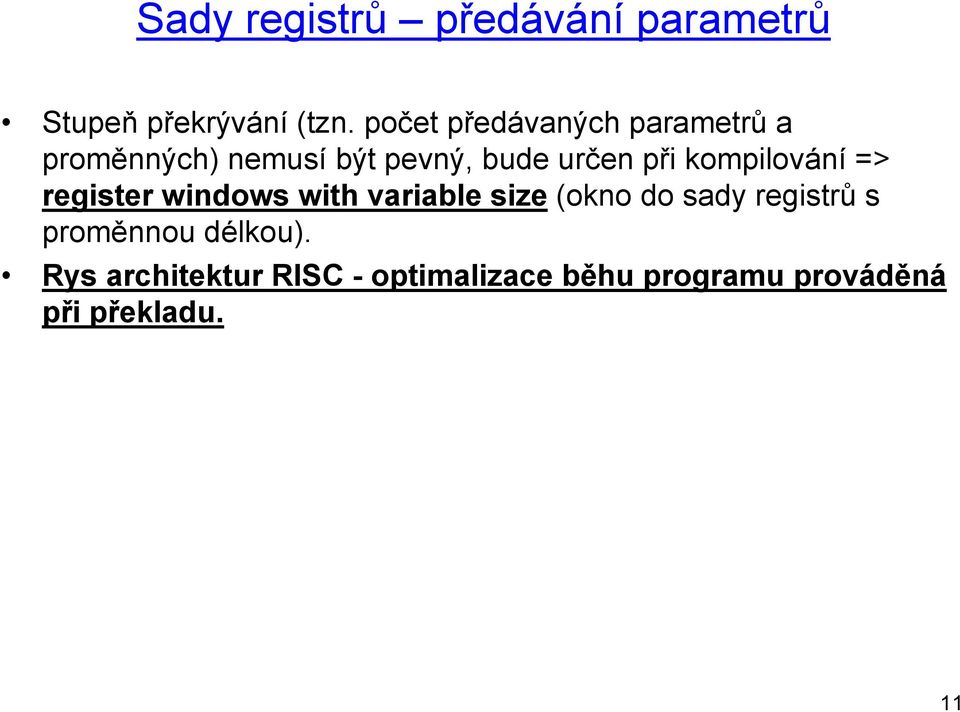 kompilování => register windows with variable size (okno do sady registrů s