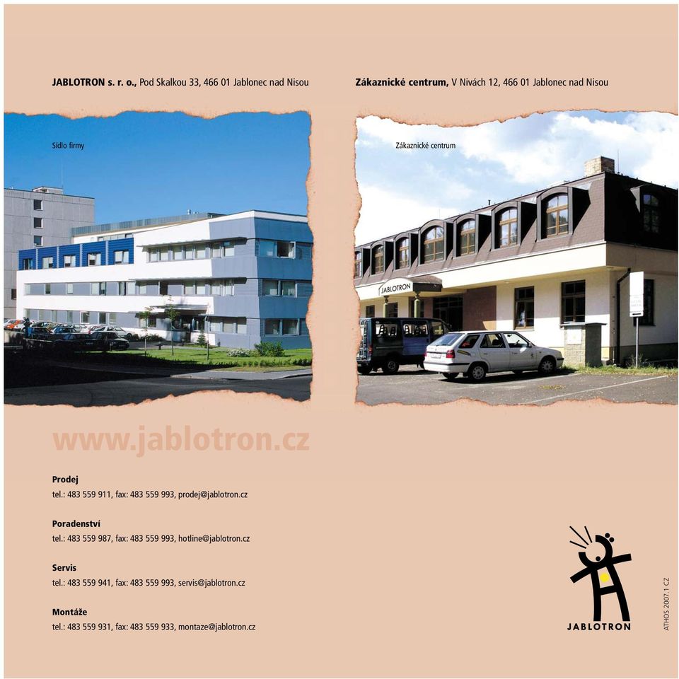 firmy Zákaznické centrum www.jablotron.cz Prodej tel.: 483 559 911, fax: 483 559 993, prodej@jablotron.