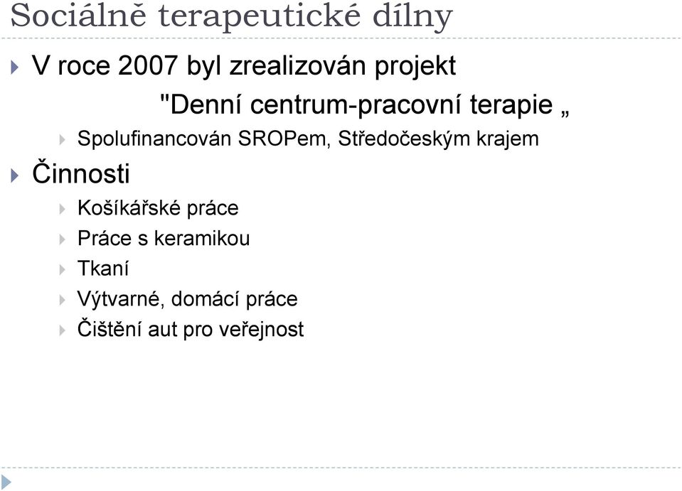 SROPem, Středočeským krajem Činnosti Košíkářské práce Práce
