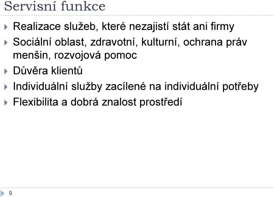 menšin, rozvojová pomoc Důvěra klientů Individuální sluţby