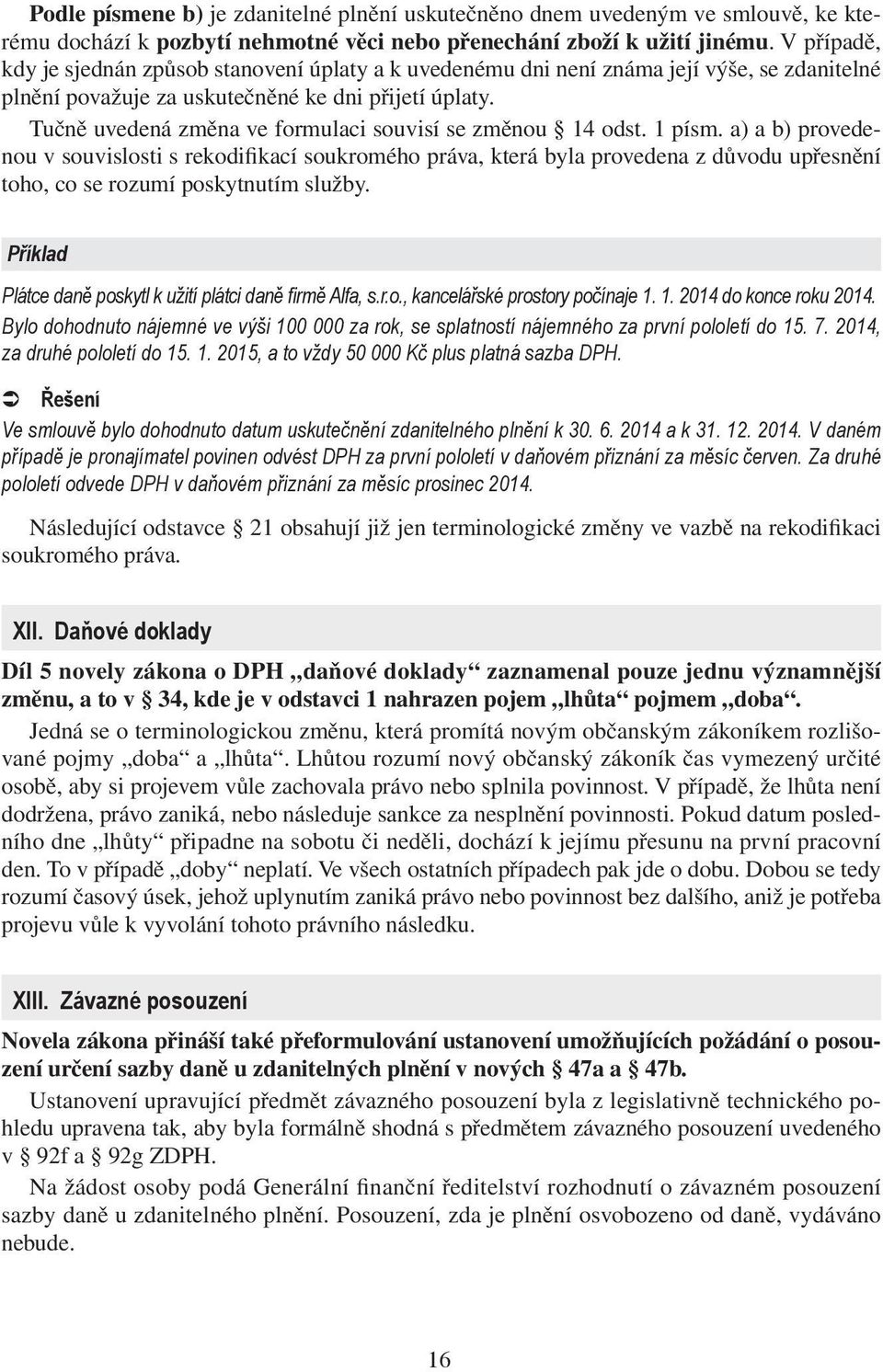 Tučně uvedená změna ve formulaci souvisí se změnou 14 odst. 1 písm.