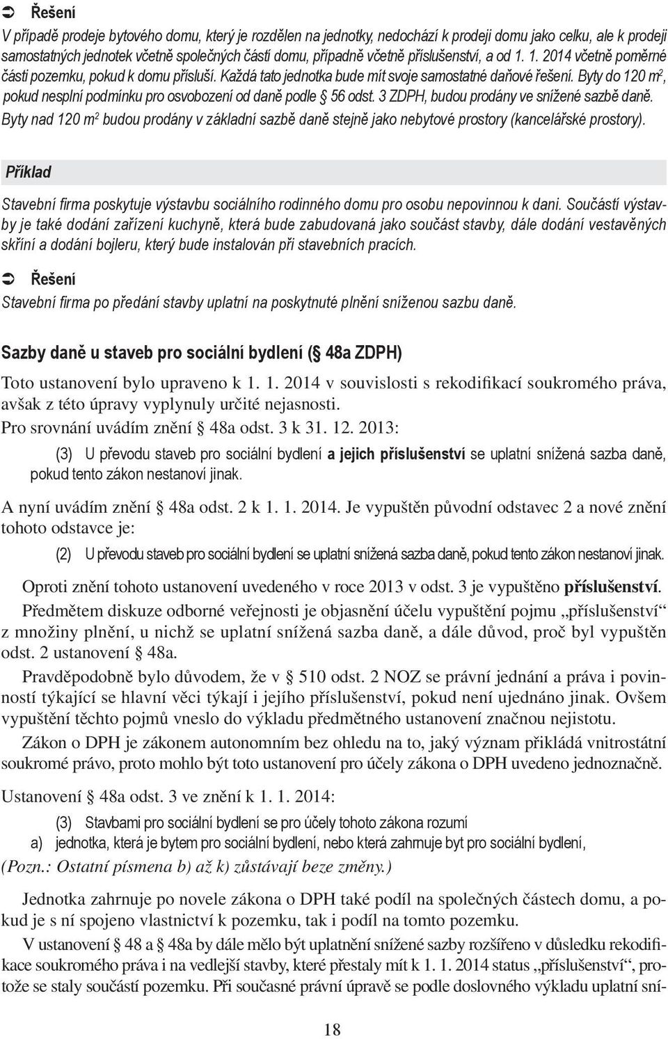 Byty do 120 m 2, pokud nesplní podmínku pro osvobození od daně podle 56 odst. 3 ZDPH, budou prodány ve snížené sazbě daně.