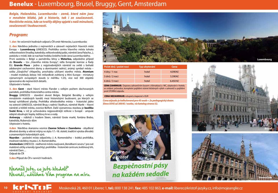 den Návštěva jednoho z nejmenších a zároveň nejstarších hlavních měst Evropy Luxembourg (UNESCO).