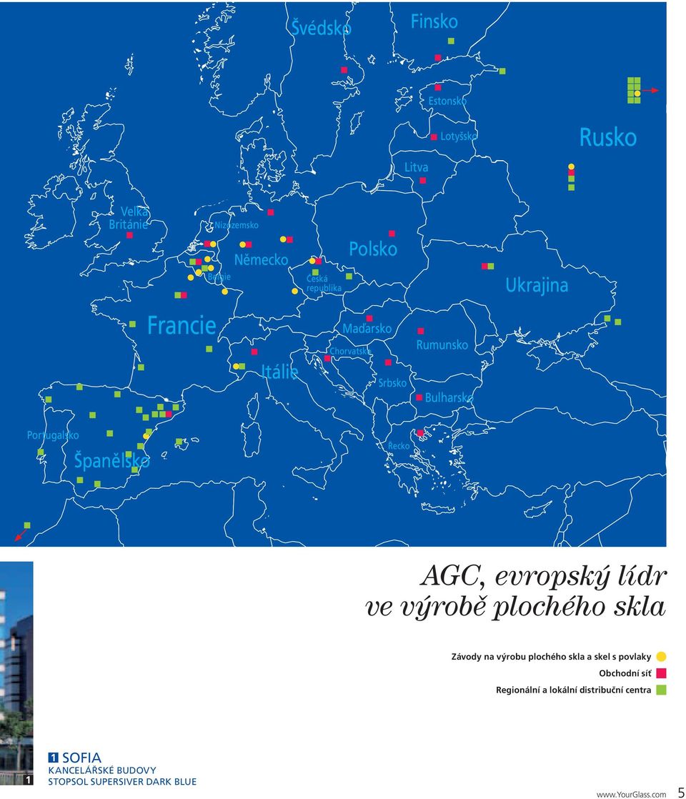 AGC, evropský lídr ve výrobě plochého skla Závody na výrobu plochého skla a skel s povlaky Obchodní síť