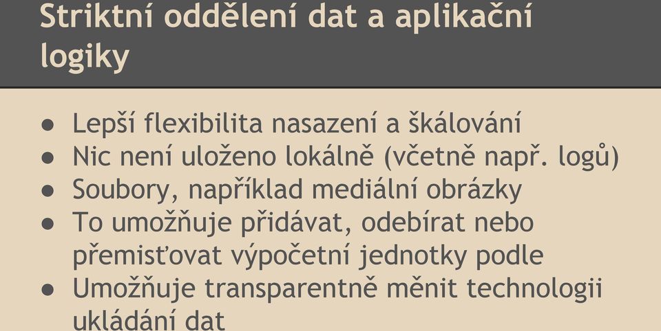 logů) Soubory, například mediální obrázky To umožňuje přidávat,