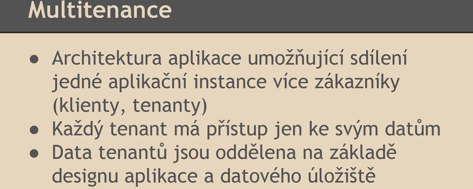 tenanty) Každý tenant má přístup jen ke svým datům Data