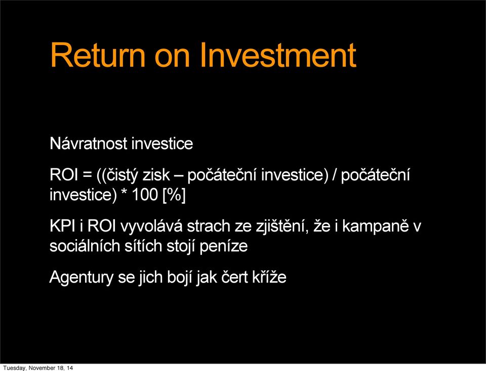 KPI i ROI vyvolává strach ze zjištění, že i kampaně v